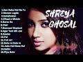 Shreya ghosal top songs!!! Top 15 of shreya ghosal jukebox!!!!