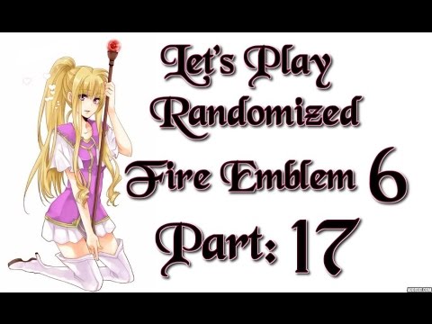 Part 17: Let's Play Randomized Fire Emblem 6, Hard Mode - "Castle Bosstia"