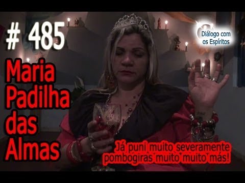 DcE 485 - [] Entidade Maria Padilha das Almas  - Médium Mãe Úrsula de Xangô