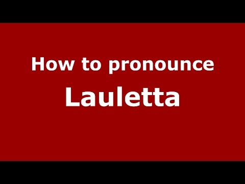 How to pronounce Lauletta (Spanish/Argentina) - PronounceNames.com