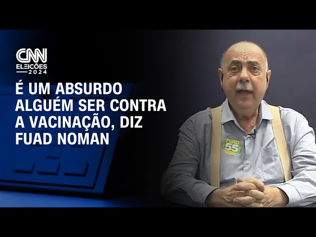 É um absurdo alguém ser contra a vacinação, diz Fuad Noman | CNN 360º