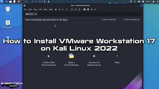How to Install VMware Workstation 17 Pro on Kali Linux 2022 | SYSNETTECH Solutions