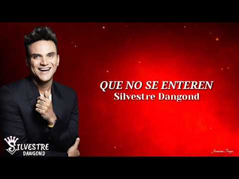 Que no se enteren silvestre dangond (letra)