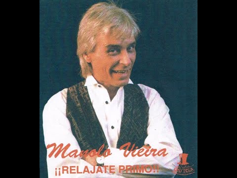 Manolo Vieira - ¡¡¡Relájate primo!!!