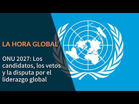 ONU: LA CARRERA HACIA EL NUEVO SECRETARIADO GENERAL (Magdalena Bas)
