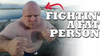 How To Fight a Fat Person and Win