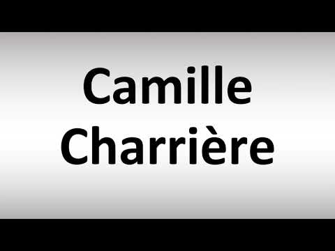 How to Pronounce Camille Charrière