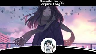 Nightcore-Forgive forget  (samantha harvey)