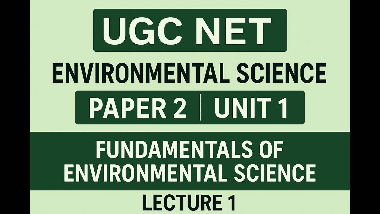 UGC NET Environmental Science Paper 2 | Unit 1: Fundamentals of Environmental Science | Lecture 1