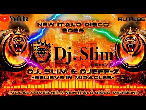 Dj. Slim & Djeff-z - Believe in Miracles.🎵New Vocal Cover HiT // New Italo Disco Version 2026🎵