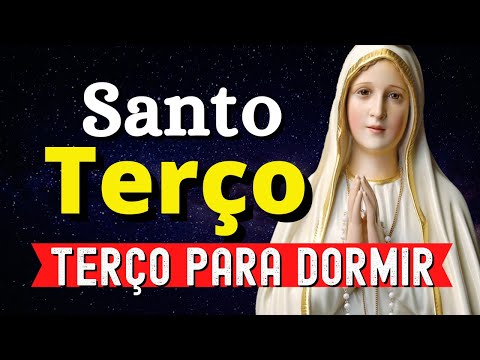 TERÇO DE NOSSA SENHORA, oração para dormir, momento de oração, terço para dormir
