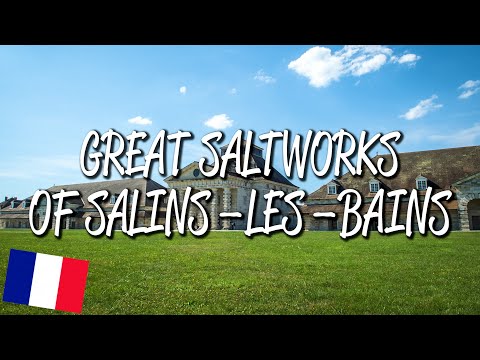 Great Saltworks of Salins-les-Bains - UNESCO World Heritage Site