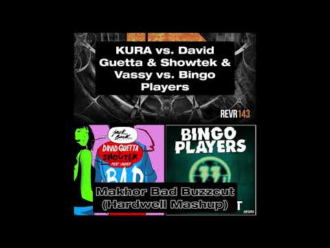 KURA vs. David Guetta & Showtek & Vassy vs. Bingo Players - Makhor Bad Buzzcut (Hardwell Mashup)