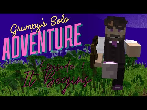 Grumpy's Solo Adventure - Ep1 - It Begins