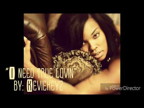 I Need True Loving - By Keviekeyz_beatz
