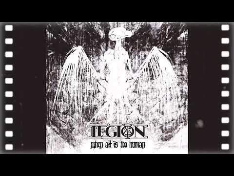 Legion - Legion - When All Is Too Human