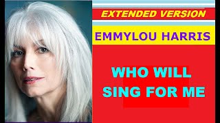 Emmylou Harris - WHO WILL SING FOR ME (extended version) ♥