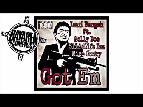 Luni Bangah ft. SlideLife Izz, Nelly Boe, Mico Cocky - Got Em [BayAreaCompass]
