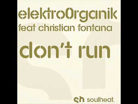 Elektroorganik feat. Christian Fontana - Don't Run (Original Edit)