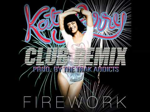 Katy Perry - Firework [#1 CLUB REMIX] (Prod. by THE TRAK ADDICTS)