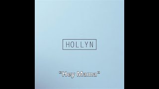 Hollyn — &quot;Hey Mama&quot; (Lyric Video)