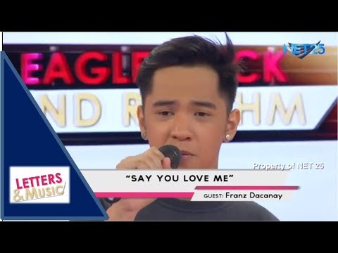 FRANZ DACANAY - SAY YOU LOVE ME (NET25 LETTERS AND MUSIC)