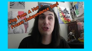 Vlog From A Hat - Frozen Independence Day