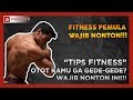 Tips Fitness : Otot kamu ga gede-gede? Wajib nonton ini!!! | FITNESS PEMULA WAJIB NONTON!!!