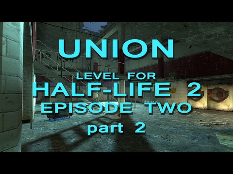 Union for Half-Life 2: Ep2 (part 2 of 3)