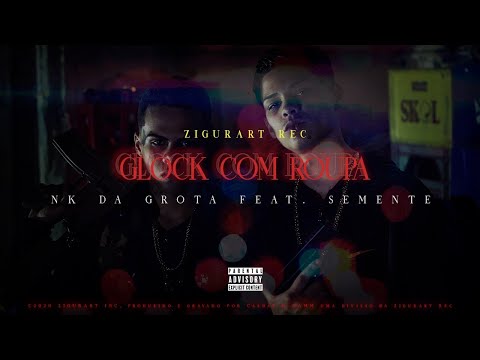 NK da Grota feat. Semente - Glock com Roupa (Prod. Shark47)