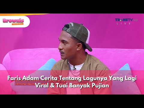 Faris Adam Cerita Tentang Lagunya Yang Lagi Viral & Tuai Banyak Pujian - BROWNIS (9/4/25) P1