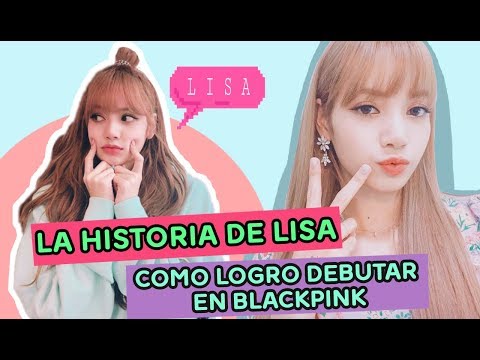 La HISTORIA de LISA - Como Logro Debutar en BLACKPINK y mas..