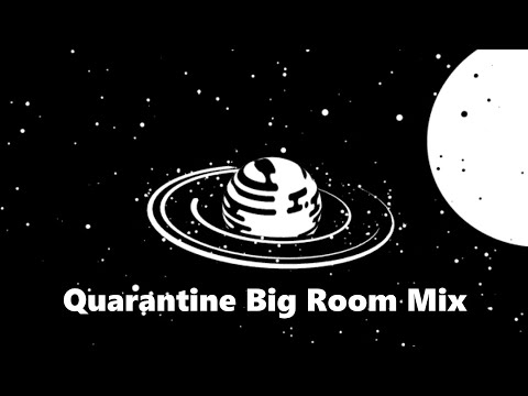 Quarantine Big Room Mix | Eletro House & Melbourne Bounce | COVID-19