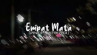 Download lagu Empat Mata - Slowed [Tiktok Ver] mp3
