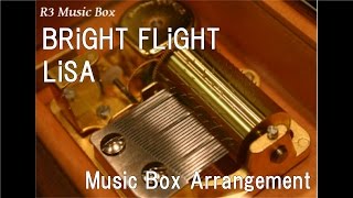 BRiGHT FLiGHT/LiSA [Music Box]