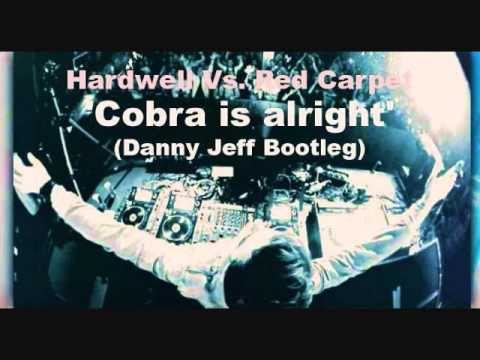 Hardwell Vs. Red Carpet - Cobra is alright (Danny Jeff Bootleg)
