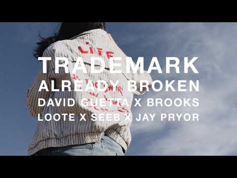Trademark - Already Broken (David Guetta x Brooks x Loote x Seeb x Jay Pryor)