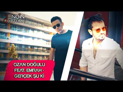 Ozan Doğulu feat. Emrah - Gerçek Şu ki (Engin Ozturk Remix)