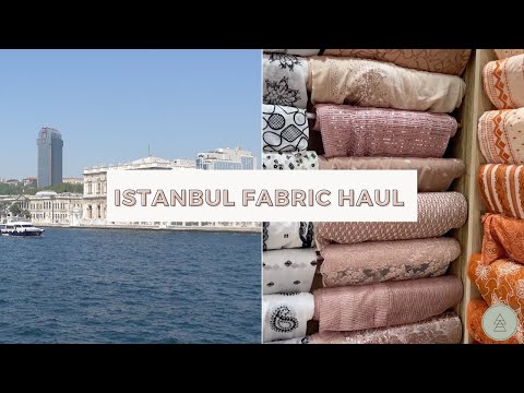 Istanbul Fabric Haul-- and Vlog (Finally!)