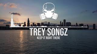 Trey Songz - Keep It Right There [Ultra Bass Boosted]