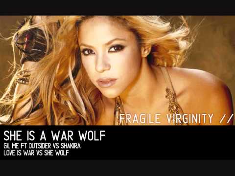 She Is A War Wolf [ Gil Me ft. Outsider vs. Shakira ]
