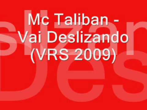 Mc Taliban - Vai Deslizando (VRS 2009)