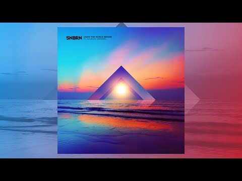 SNBRN - Leave The World Behind (feat. Kaleena Zanders) [Official]