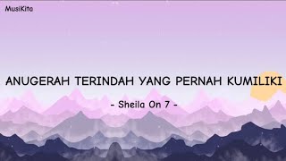 Download lagu SHEILA ON 7 - ANUGERAH TERINDAH YANG PERNAH KUMILIKI ( LIRIK LAGU ) mp3