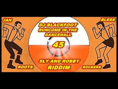 DJ BLACKFOOT RUNCOME IN THE DANCEHALL SLY AND ROBBY RIDDIM