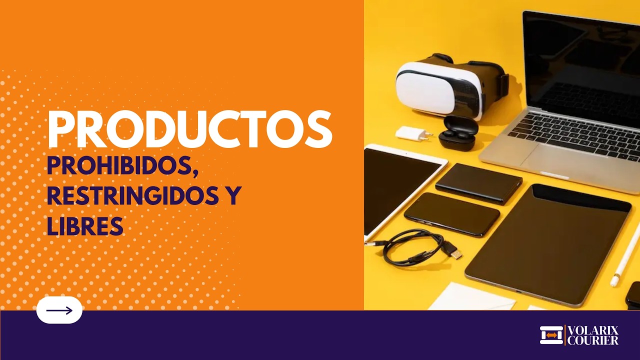 PRODUCTOS PROHIBIDOS, RESTRINGIDOS Y LIBRES | Volarix Courier