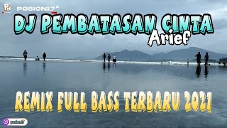 Download lagu DJ PEMBATAS CINTA - ARIEF REMIX FULL BASS TERBARU 2021 mp3 Download lagu DJ PEMBATAS CINTA - ARIEF REMIX FULL BASS TERBARU 2021 mp3