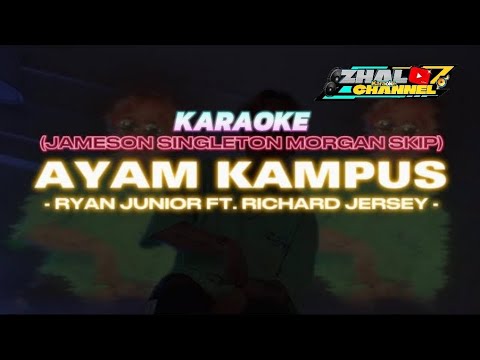 JAMESON SINGLETON MORGAN SKIP Ayam kampus RYAN JUNIOR FT RICHARD JERSEY (Karaoke remix)