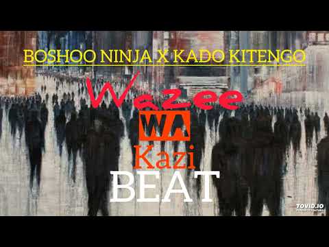 Boshoo Ninja x Kado Kitengo_-_Wazee Wa Kazi BEAT[Produced By 10th Wonder]