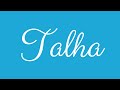 Learn how to Write the Name Talha Signature Style in Cursive Writing